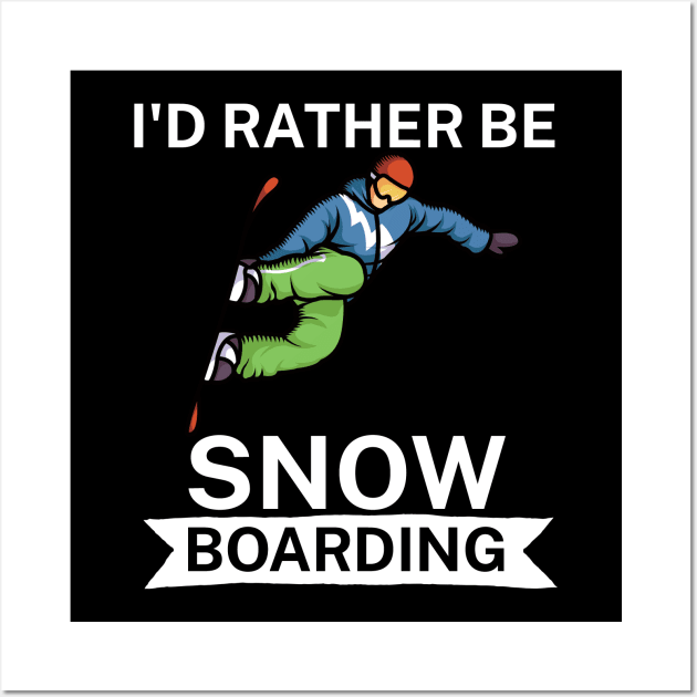 Id rather be snowboarding Wall Art by maxcode